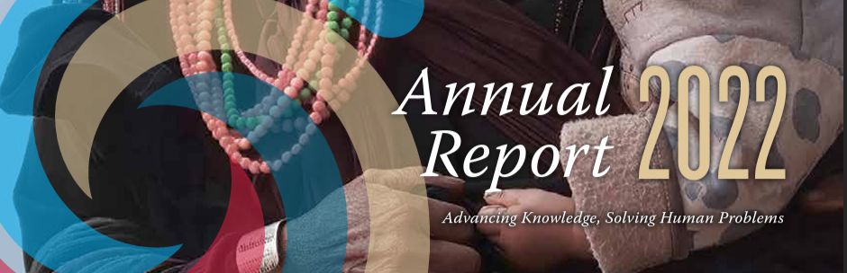 Annual Report 2022 Advancing Knowledge, Solving Human Problems