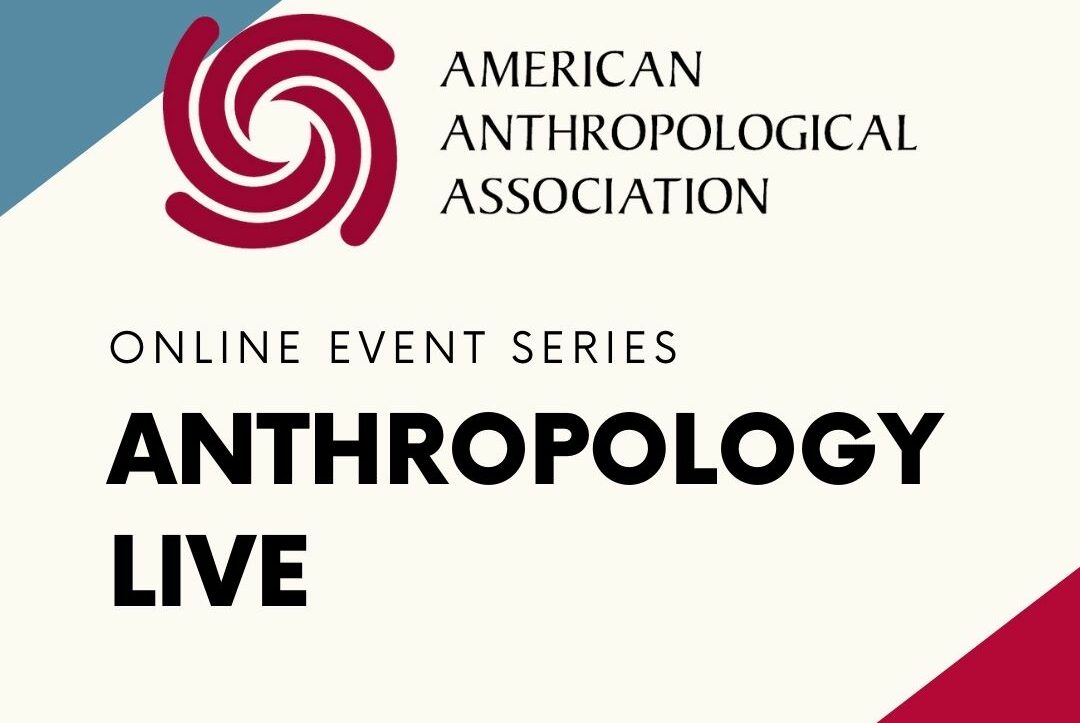 American Anthropological Association Anthropology Live Online Event Series