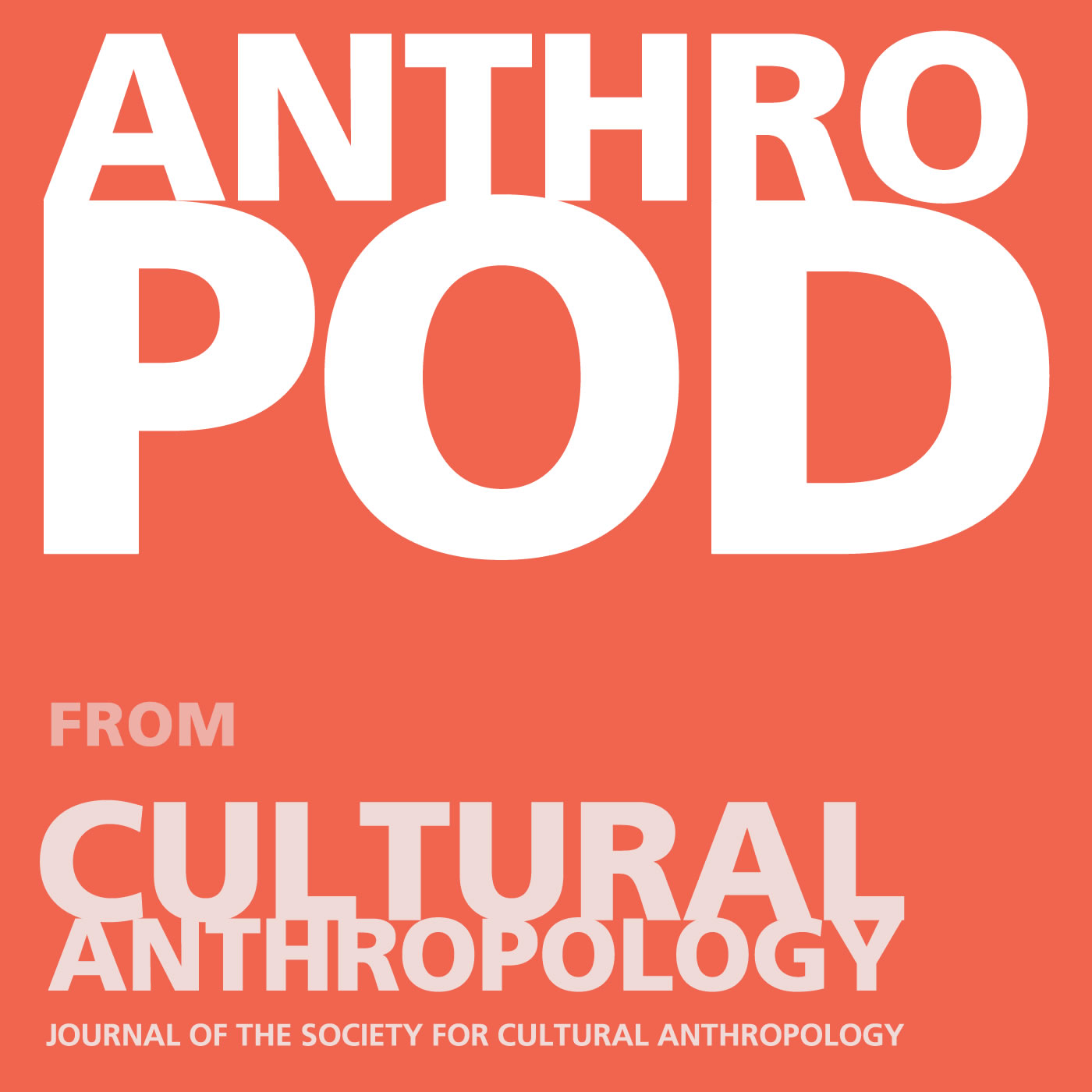 Anthro Pod from Cultural Anthropology Journal of the society for cultural anthropology