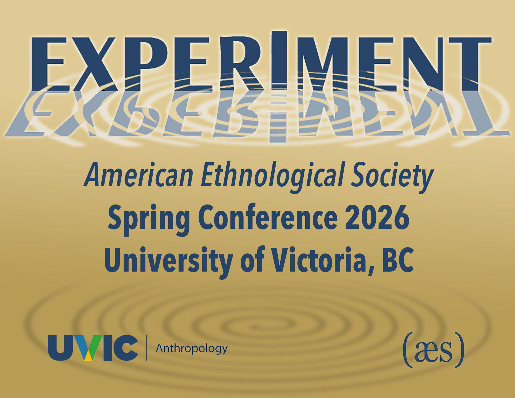 Experiment: American Ethnological Society Spring Conference 2026 University of Victoria, BC UVIC Anthropology AES