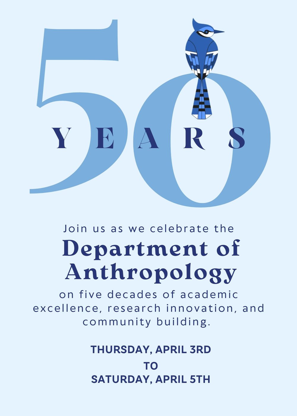 50 Years. Join us as we celebrate the Department of Anthropology on five decades of academic excellence, research innovation, and community building. Thursday, April 3rd to Saturday, April 5th